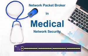  NetTAP Network Packet Broker Data Capture for Hospital Network Security of Medical Field Manufactures